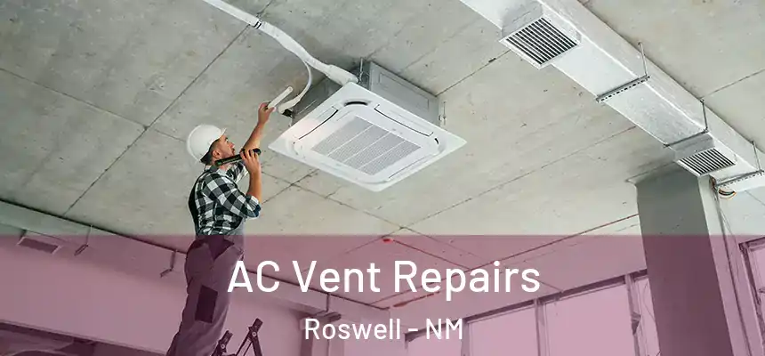  AC Vent Repairs Roswell - NM