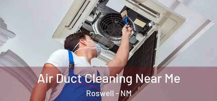  Air Duct Cleaning Near Me Roswell - NM