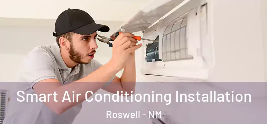  Smart Air Conditioning Installation Roswell - NM